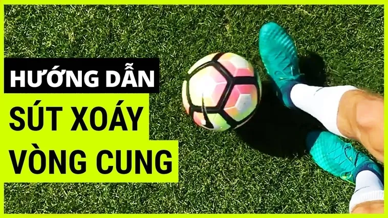 Hướng Dẫn Chi Tiết Kỹ Thuật Sút Bóng Xoáy Đạt Độ Chính Xác Tuyệt Đối