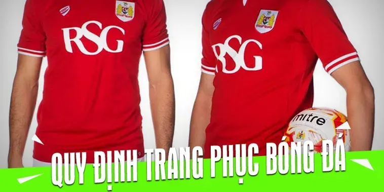 Các Quy Định Về Trang Phục Bóng Đá Theo Tiêu Chuẩn Quốc Tế