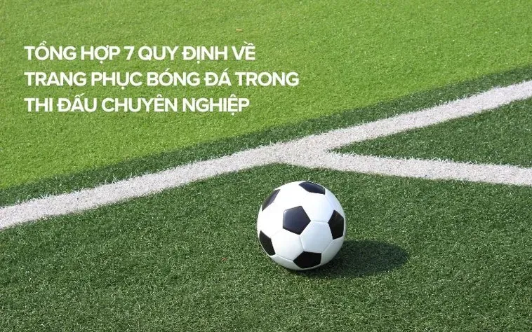 Các Quy Định Về Trang Phục Bóng Đá Theo Tiêu Chuẩn Quốc Tế