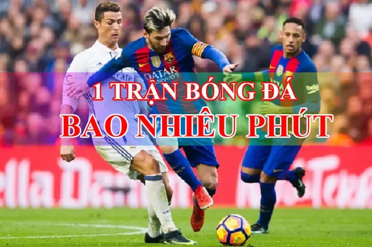 Quy Định Về Thời Gian Trận Đấu Bóng Đá Theo Tiêu Chuẩn Mới Nhất